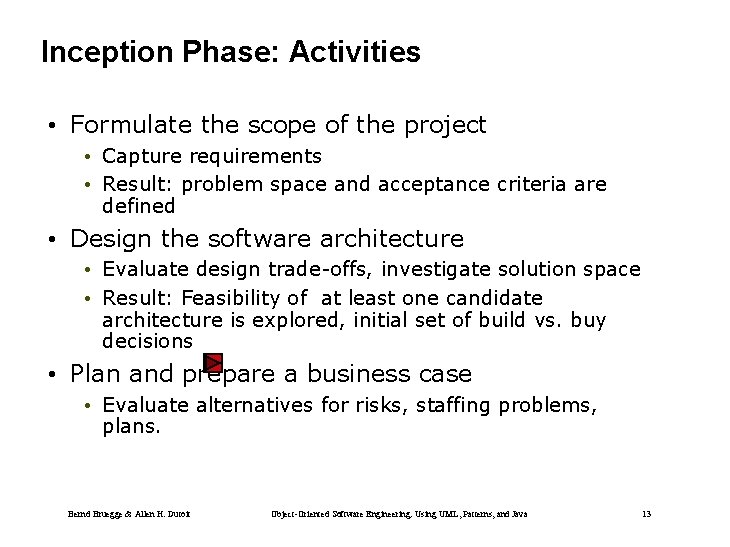 Inception Phase: Activities • Formulate the scope of the project • Capture requirements •
