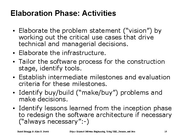 Elaboration Phase: Activities • Elaborate the problem statement (“vision”) by working out the critical