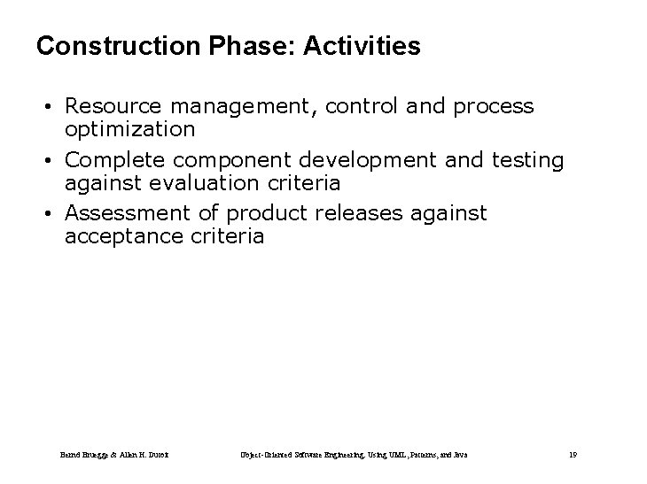 Construction Phase: Activities • Resource management, control and process optimization • Complete component development