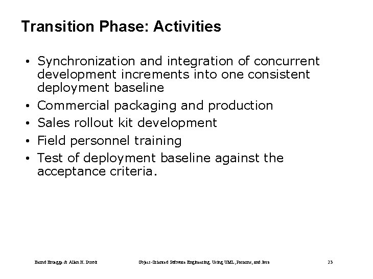 Transition Phase: Activities • Synchronization and integration of concurrent development increments into one consistent