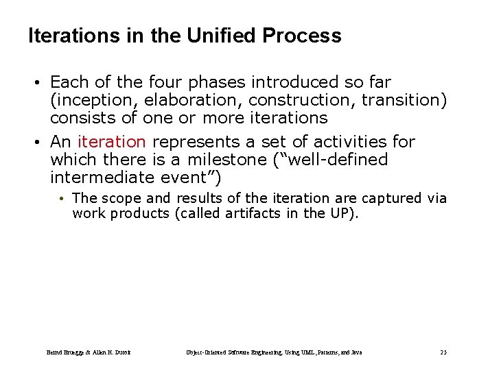 Iterations in the Unified Process • Each of the four phases introduced so far