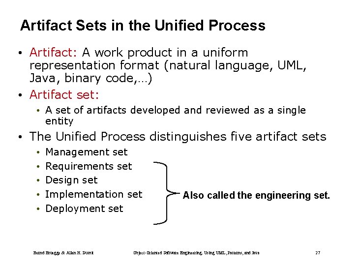 Artifact Sets in the Unified Process • Artifact: A work product in a uniform