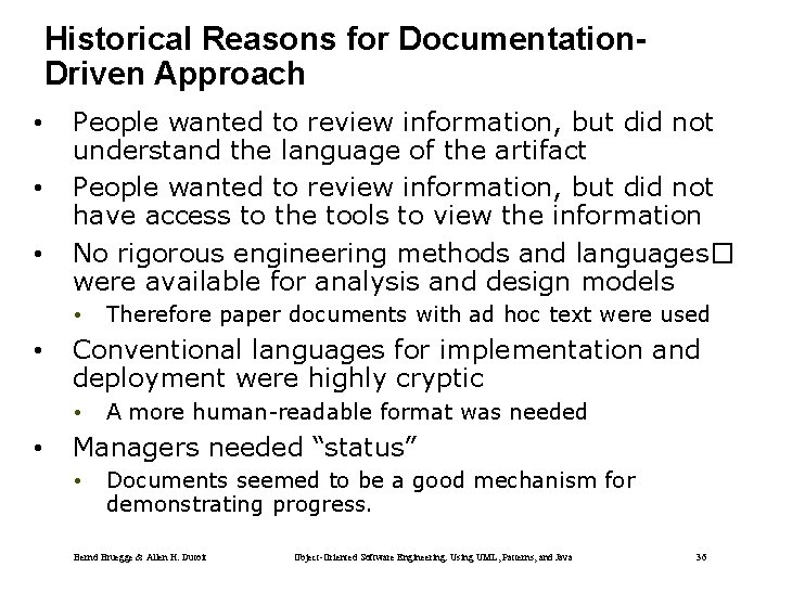 Historical Reasons for Documentation. Driven Approach • • • People wanted to review information,