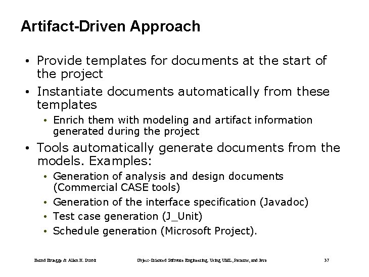 Artifact-Driven Approach • Provide templates for documents at the start of the project •