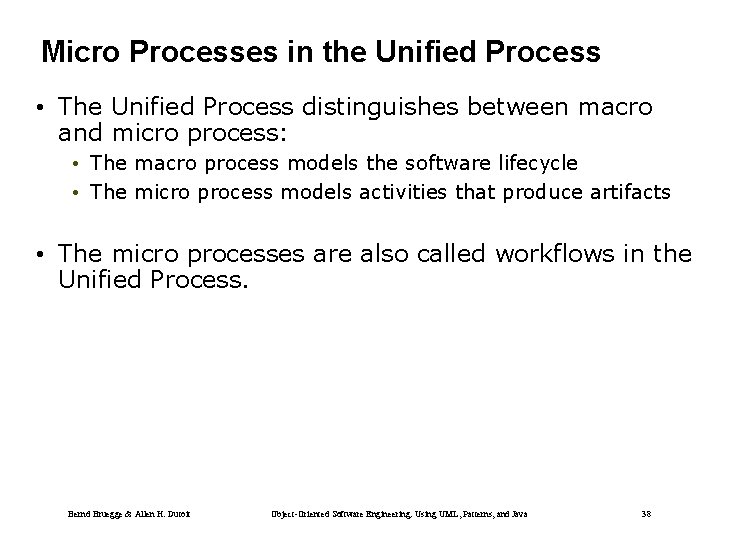 Micro Processes in the Unified Process • The Unified Process distinguishes between macro and