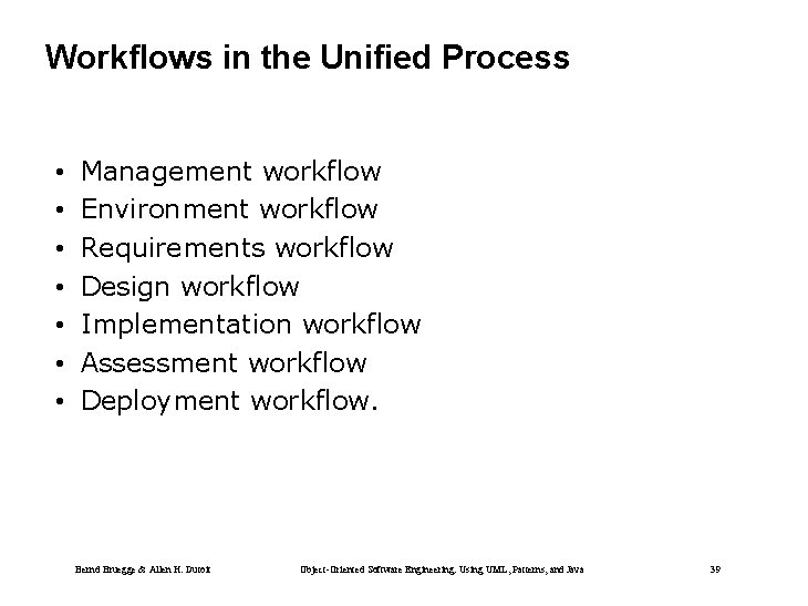 Workflows in the Unified Process • • Management workflow Environment workflow Requirements workflow Design
