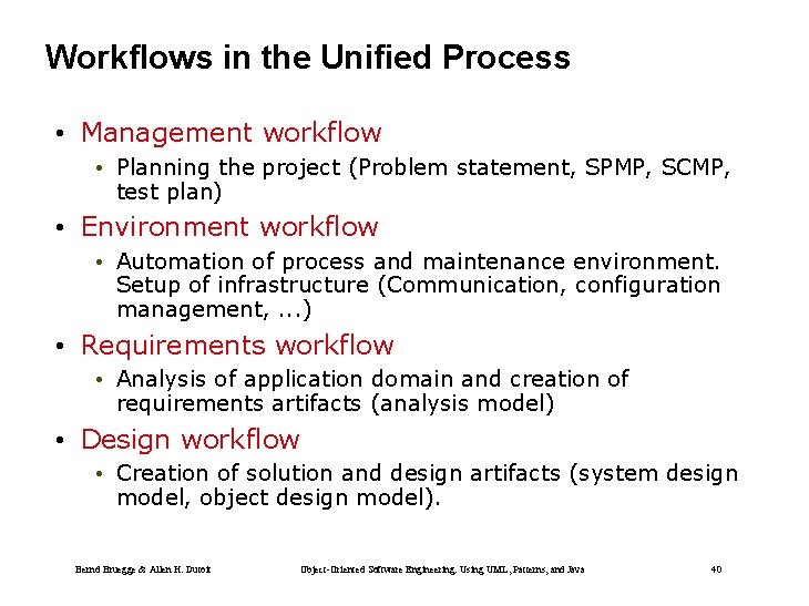 Workflows in the Unified Process • Management workflow • Planning the project (Problem statement,