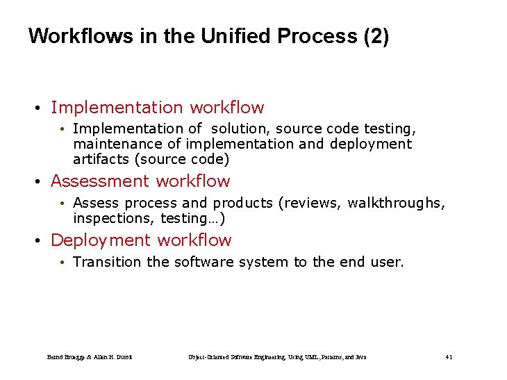 Workflows in the Unified Process (2) • Implementation workflow • Implementation of solution, source