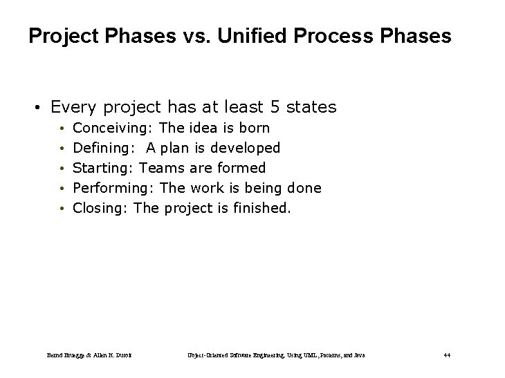 Project Phases vs. Unified Process Phases • Every project has at least 5 states