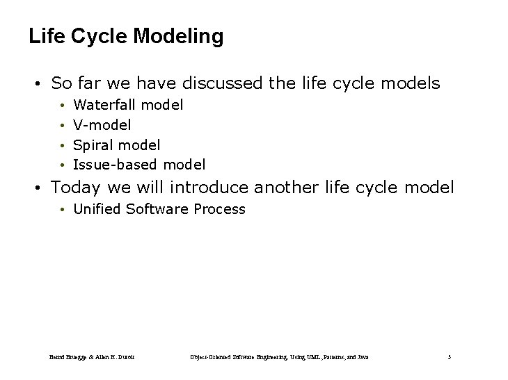 Life Cycle Modeling • So far we have discussed the life cycle models •