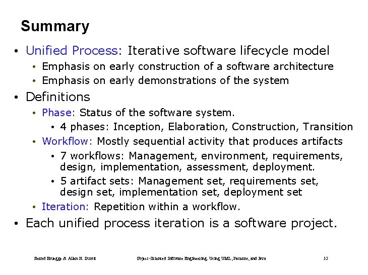Summary • Unified Process: Iterative software lifecycle model • Emphasis on early construction of