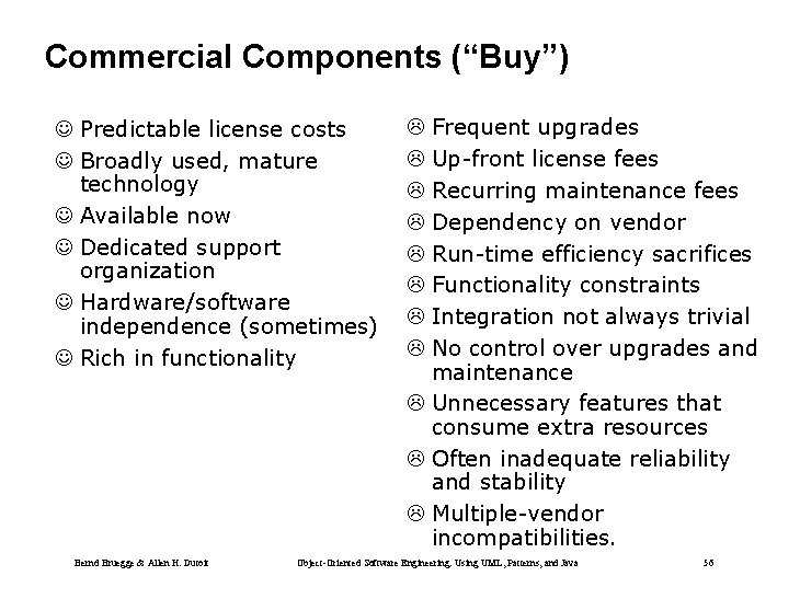 Commercial Components (“Buy”) J Predictable license costs J Broadly used, mature technology J Available