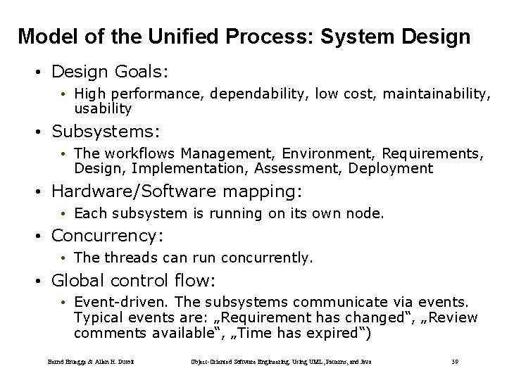 Model of the Unified Process: System Design • Design Goals: • High performance, dependability,