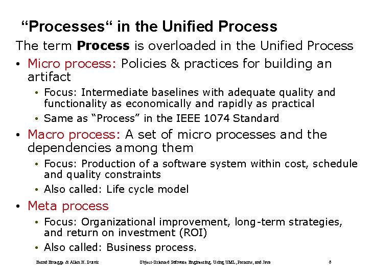“Processes“ in the Unified Process The term Process is overloaded in the Unified Process