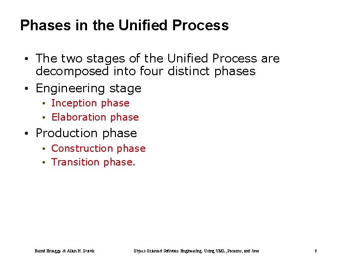 Phases in the Unified Process • The two stages of the Unified Process are