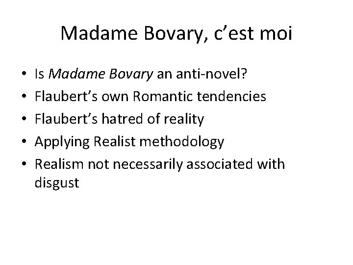 Madame Bovary, c’est moi • • • Is Madame Bovary an anti-novel? Flaubert’s own