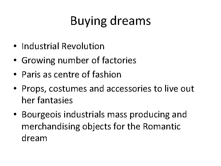 Buying dreams Industrial Revolution Growing number of factories Paris as centre of fashion Props,