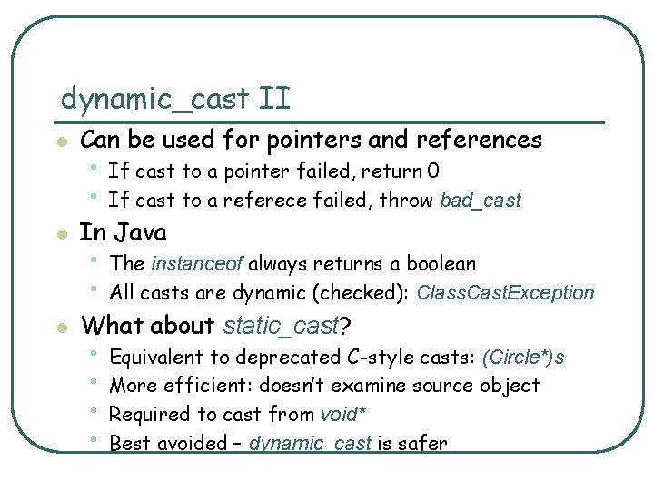 dynamic_cast II l Can be used for pointers and references l In Java l