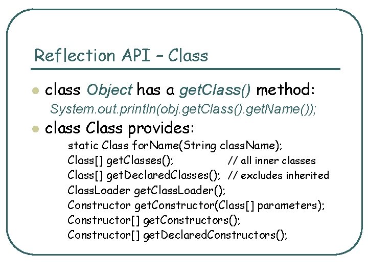 Reflection API – Class l class Object has a get. Class() method: System. out.