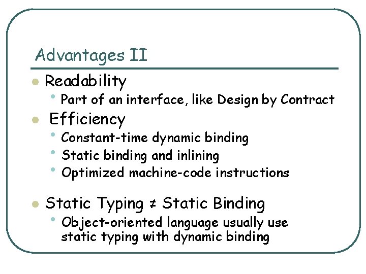 Advantages II l Readability l Efficiency l • Part of an interface, like Design