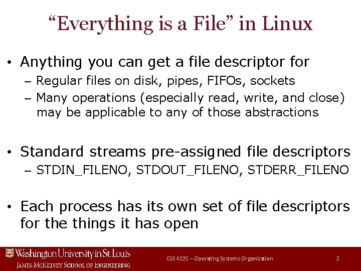 “Everything is a File” in Linux • Anything you can get a file descriptor