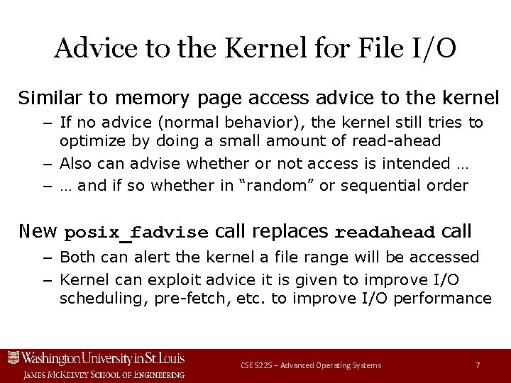 Advice to the Kernel for File I/O Similar to memory page access advice to