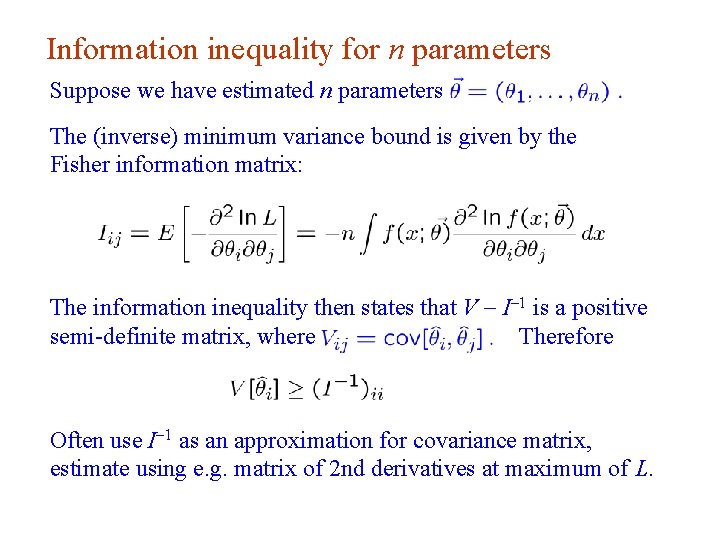 Information inequality for n parameters Suppose we have estimated n parameters The (inverse) minimum
