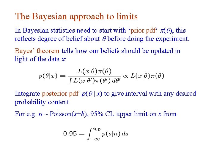 The Bayesian approach to limits In Bayesian statistics need to start with ‘prior pdf’