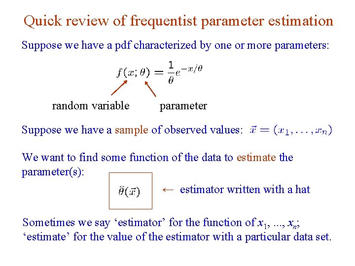 Quick review of frequentist parameter estimation Suppose we have a pdf characterized by one