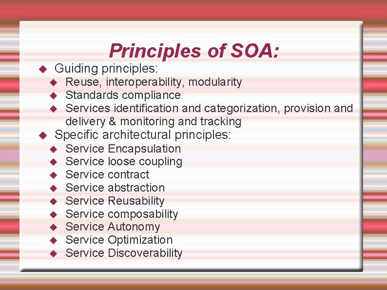 Principles of SOA: Guiding principles: Reuse, interoperability, modularity Standards compliance Services identification and categorization,