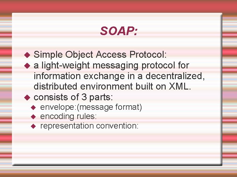 SOAP: Simple Object Access Protocol: a light-weight messaging protocol for information exchange in a