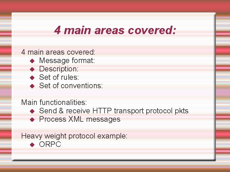 4 main areas covered: Message format: Description: Set of rules: Set of conventions: Main