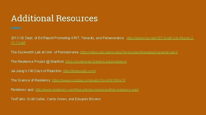 Additional Resources 2013 US Dept. of Ed Report Promoting GRIT, Tenacity, and Perseverance: http: