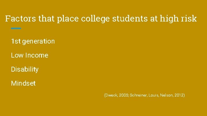 Factors that place college students at high risk 1 st generation Low Income Disability