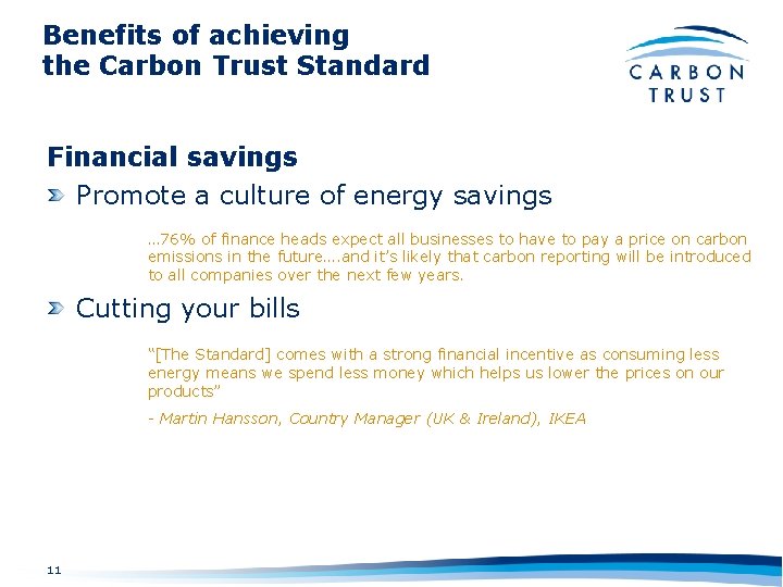 Benefits of achieving the Carbon Trust Standard Financial savings Promote a culture of energy