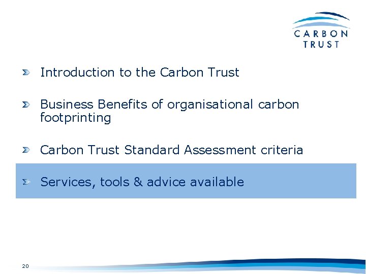 Introduction to the Carbon Trust Business Benefits of organisational carbon footprinting Carbon Trust Standard