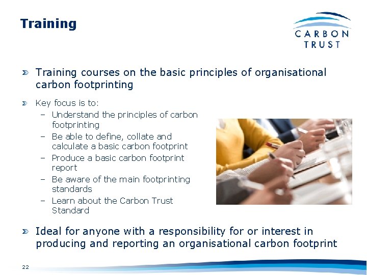 Training courses on the basic principles of organisational carbon footprinting Key focus is to: