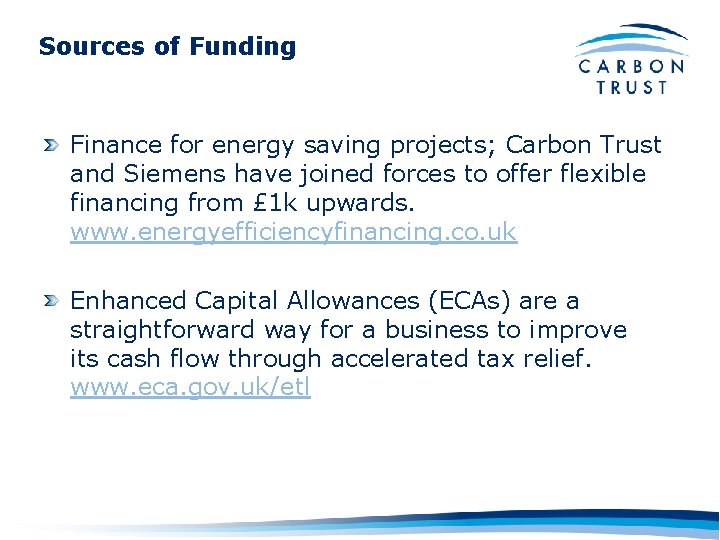 Sources of Funding Finance for energy saving projects; Carbon Trust and Siemens have joined