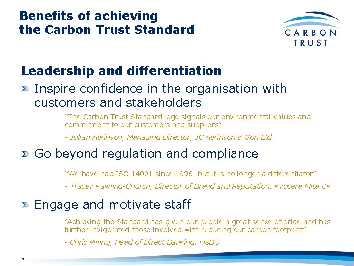 Benefits of achieving the Carbon Trust Standard Leadership and differentiation Inspire confidence in the