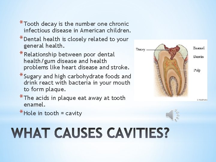 * Tooth decay is the number one chronic infectious disease in American children. *