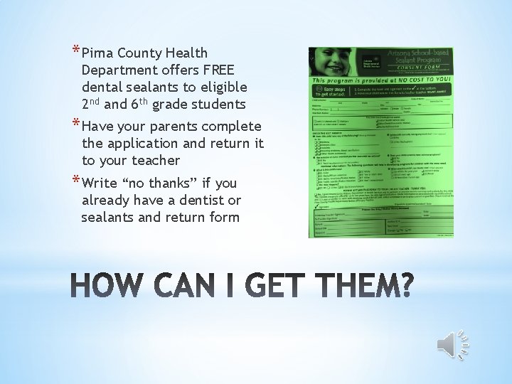 * Pima County Health Department offers FREE dental sealants to eligible 2 nd and