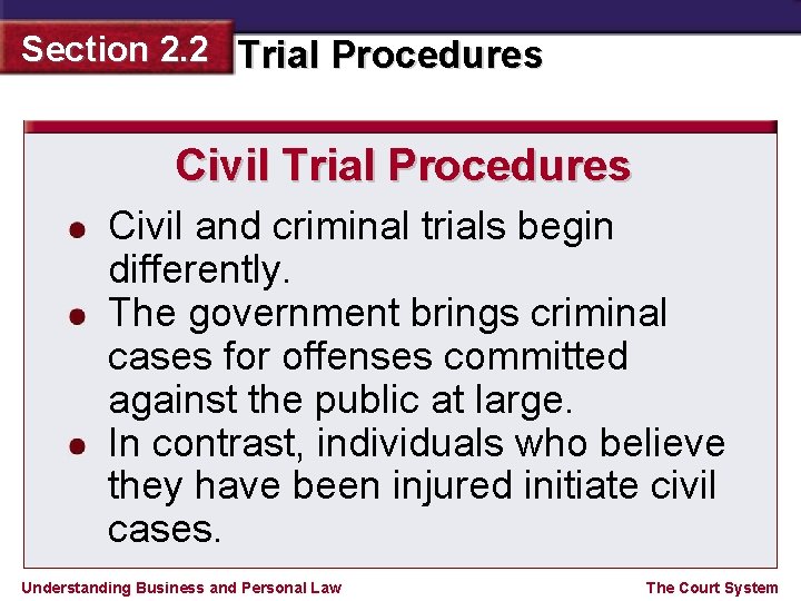 Section 2. 2 Trial Procedures Civil and criminal trials begin differently. The government brings