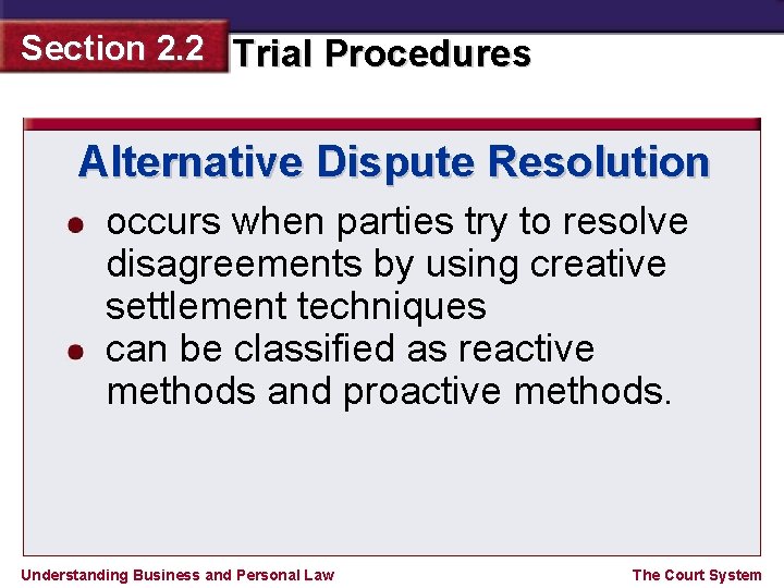 Section 2. 2 Trial Procedures Alternative Dispute Resolution occurs when parties try to resolve