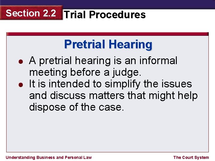 Section 2. 2 Trial Procedures Pretrial Hearing A pretrial hearing is an informal meeting