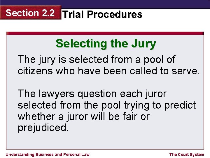 Section 2. 2 Trial Procedures Selecting the Jury The jury is selected from a