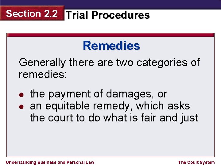 Section 2. 2 Trial Procedures Remedies Generally there are two categories of remedies: the