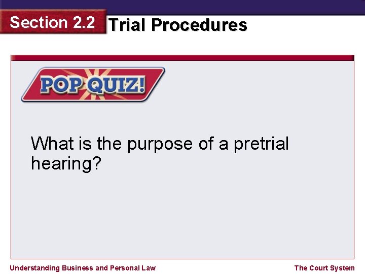 Section 2. 2 Trial Procedures What is the purpose of a pretrial hearing? Understanding