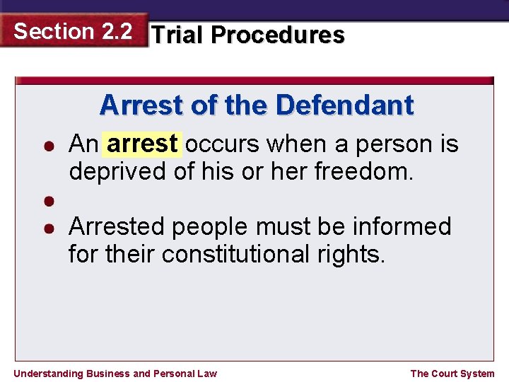 Section 2. 2 Trial Procedures Arrest of the Defendant An arrest occurs when a