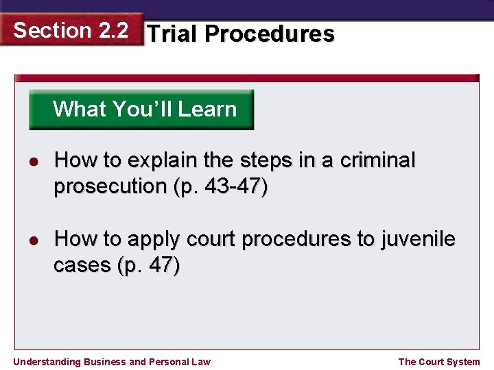 Section 2. 2 Trial Procedures What You’ll Learn How to explain the steps in