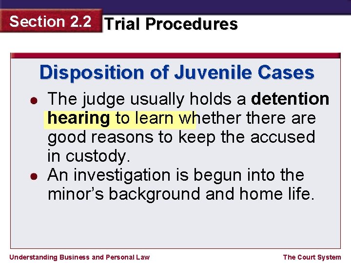 Section 2. 2 Trial Procedures Disposition of Juvenile Cases The judge usually holds a